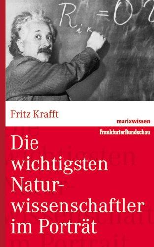 Die wichtigsten Naturwissenschaftler im Porträt (marixwissen)