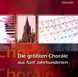 Die größten Choräle aus fünf Jahrhunderten