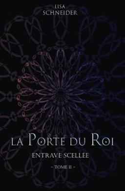 La Porte du Roi: Entrave Scellée - Tome 2