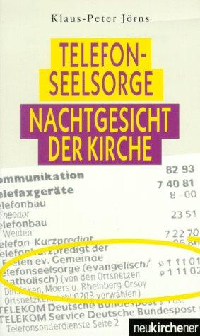 Telefonseelsorge. Nachtgesicht der Kirche. Ein Kapitel Seelsorge in der Telekultur