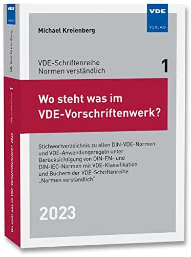 Wo steht was im VDE-Vorschriftenwerk? 2023: Stichwortverzeichnis zu allen DIN-VDE-Normen und VDE-Anwendungsregeln, unter Berücksichtigung von DIN-EN- ... der VDE-Schriftenreihe "Normen verständlich"