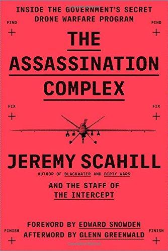 The Assassination Complex: Inside the Government's Secret Drone Warfare Program