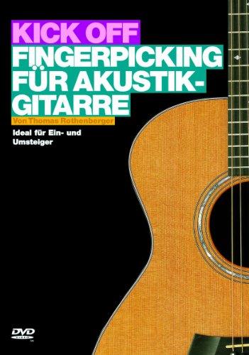 Kick Off: Fingerpicking für Akustik-Gitarre. Ideal für Ein- und Umsteiger (DVD)