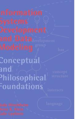 Information Systems Development and Data Modeling: Conceptual and Philosophical Foundations