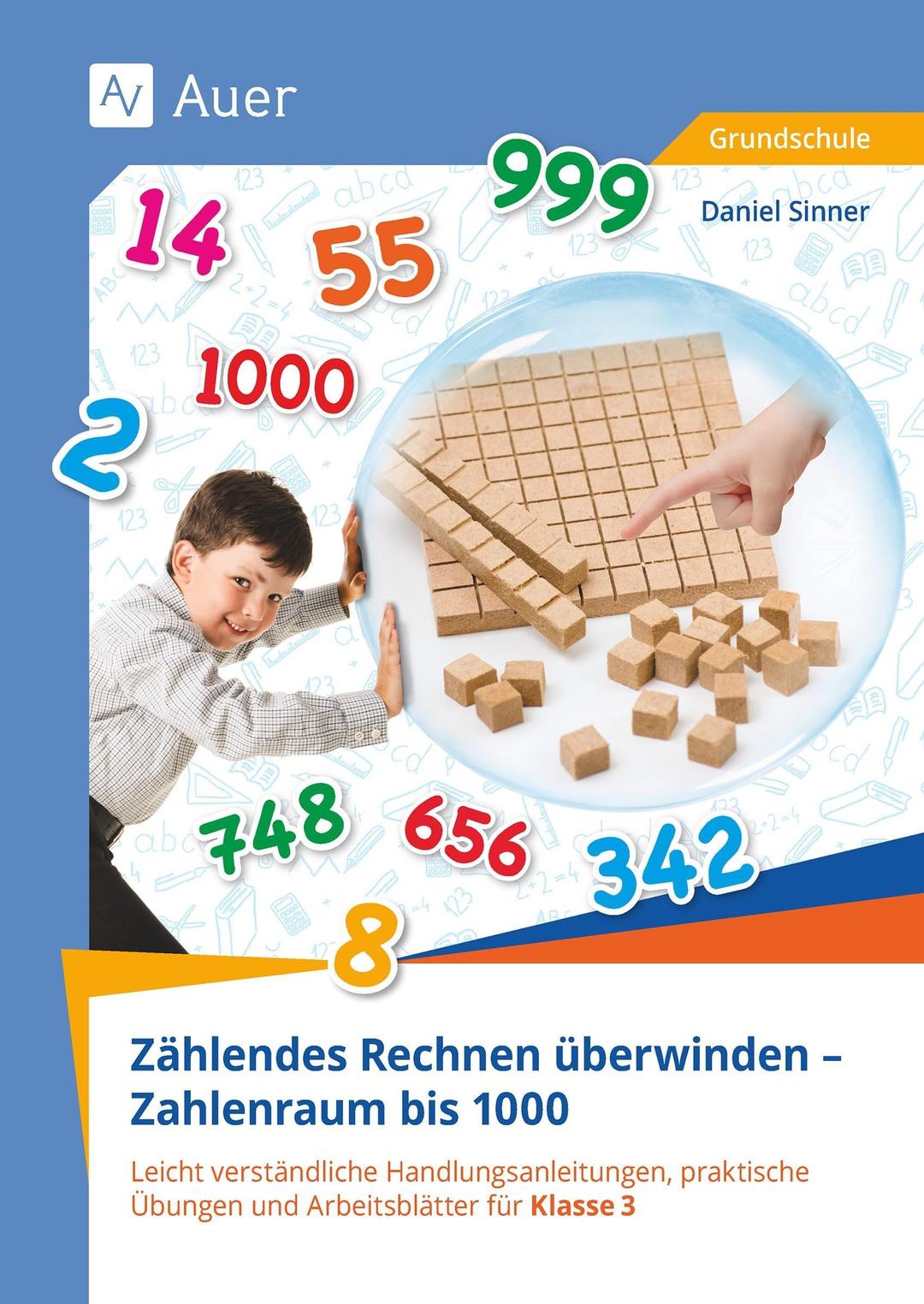 Zählendes Rechnen überwinden - Zahlenraum bis 1000: Leicht verständliche Handlungsanleitungen, prakti sche Übungen und Arbeitsblätter für Klasse 3