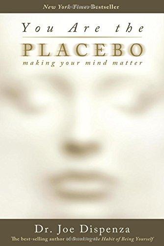 You Are the Placebo: Making Your Mind Matter