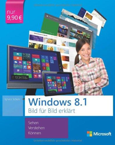 Microsoft Windows 8.1 Bild für Bild erklärt: Sehen, Verstehen, Können