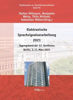 Elektronische Sprachsignalverarbeitung 2021: Tagungsband der 32. Konferenz Berlin, 3.–5. März 2021 (Studientexte zur Sprachkommunikation)