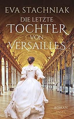 Die letzte Tochter von Versailles (insel taschenbuch)