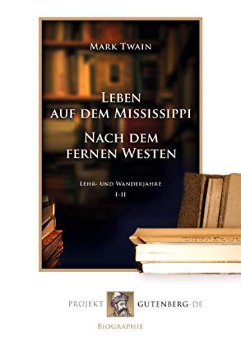 Leben auf dem Mississippi/Nach dem fernen Westen: Lehr- und Wanderjahre