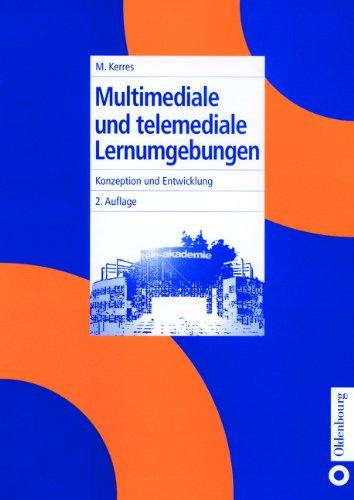 Multimediale und telemediale Lernumgebungen: Konzeption und Entwicklung