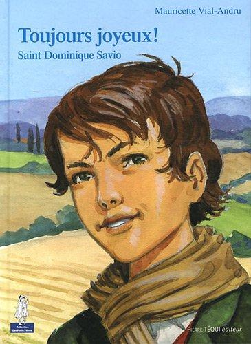 Toujours joyeux ! : saint Dominique Savio