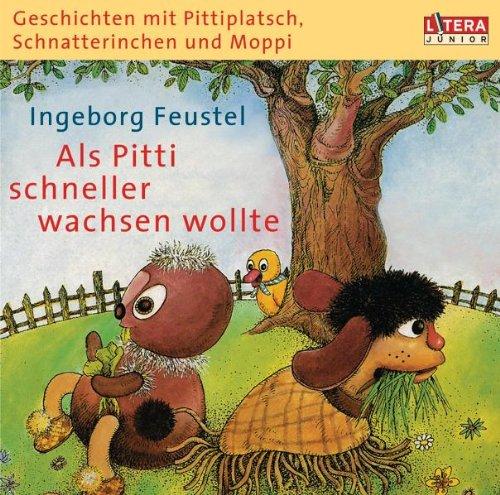 Geschichten mit Pittiplatsch, Schnatterinchen und Moppi - "Als Pitti schneller wachsen wollte": Hörspiel