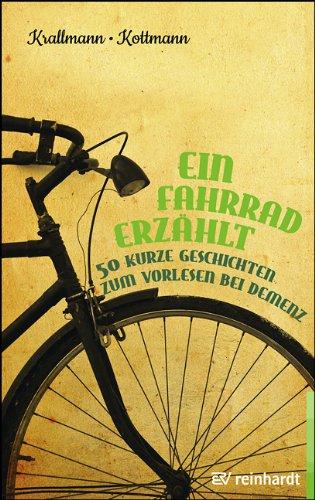 Ein Fahrrad erzählt: 50 kurze Geschichten zum Vorlesen bei Demenz