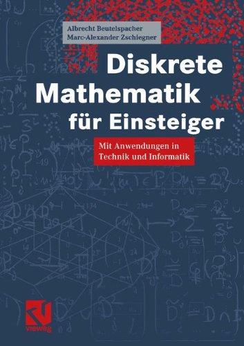 Diskrete Mathematik für Einsteiger. Mit Anwendungen in Technik und Informatik