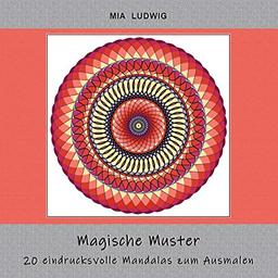 Magische Muster - Malbuch für Erwachsene: 20 eindrucksvolle Mandalas zum Ausmalen (Buntes Jahr, Band 2)