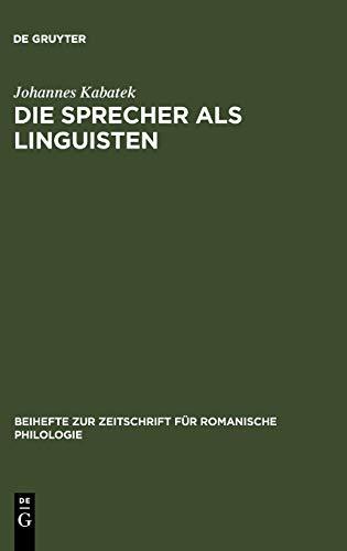 Die Sprecher als Linguisten: Interferenz- und Sprachwandelphänomene dargestellt am Galicischen der Gegenwart (Beihefte zur Zeitschrift für romanische Philologie, 276, Band 276)