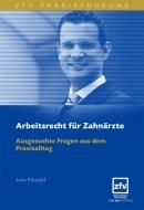 Arbeitsrecht für Zahnärzte: Ausgesuchte Fragen aus dem Praxisalltag