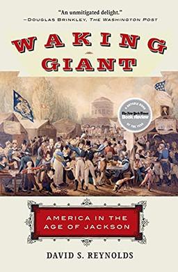 Waking Giant: America in the Age of Jackson (American History)