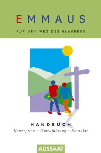 Emmaus. Auf dem Weg des Glaubens: Konzeption - Durchführung - Kontakte