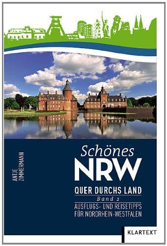 Schönes NRW - Quer durchs Land: Ausflugs- und Reisetipps für Nordrhein-Westfalen. Band 2