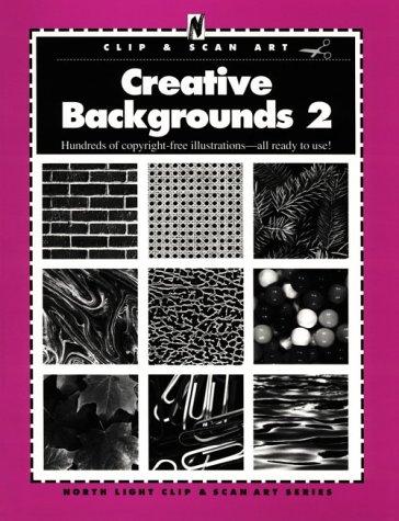 Creative Backrounds 2 (North Light Clip & Scan Art Series No 2)