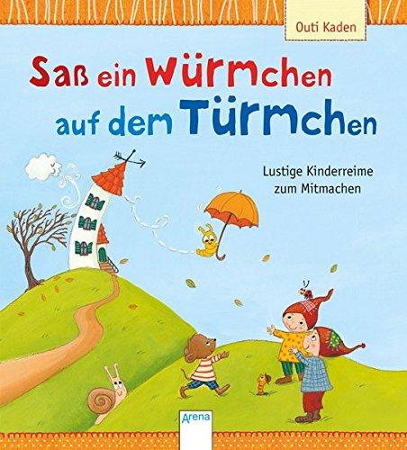 Saß ein Würmchen auf dem Türmchen: Lustige Kinderreime zum Mitmachen