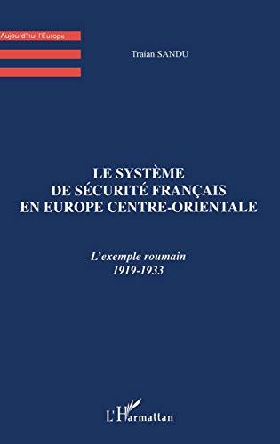 Le système de sécurité français en Europe centre-orientale : l'exemple roumain 1919-1933