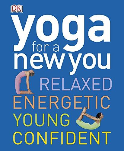 Yoga for a New You: Relaxed, Energetic, Young, Confident (Dk)