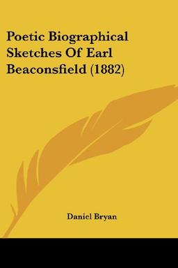 Poetic Biographical Sketches Of Earl Beaconsfield (1882)