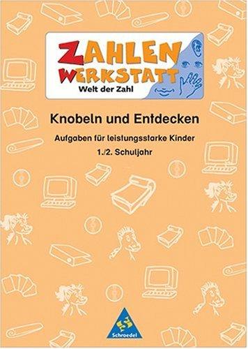 Zahlenwerkstatt - Welt der Zahl. Welt der Zahl: Zahlenwerkstatt. Knobeln und Entdecken 1./2.Schuljahr. Aufgaben für leistungsstarke Kinder (Lernmaterialien)