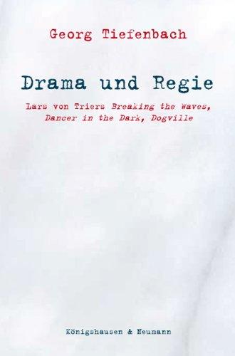 Drama und Regie: Lars von Triers "Breaking the Waves, Dancer in the Dark, Dogville"