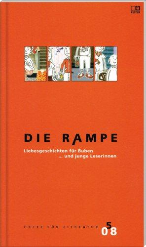 Die Rampe. Hefte für Literatur: Liebesgeschichten für Buben. und junge Leserinnen: BD 05/2008