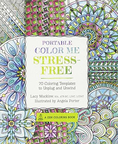 Portable Color Me Stress-Free: 70 Coloring Templates to Unplug and Unwind (Zen Coloring Book)