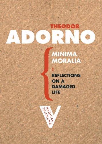 Minima Moralia: Reflections from Damaged Life: Reflections on a Damaged Life (Radical Thinkers)