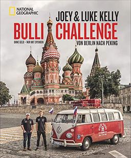 Bulli-Challenge – Von Berlin nach Peking. Ohne Geld – nur mit Spenden. Ein spannender Roadtrip mit Joey Kelly und seinem Sohn Luke im VW T1. Inkl. unerzählte Geschichten aus der Zeit der Kelly Family