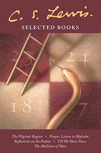 Selected Books: The Pilgrim's Regress / Prayer: Letter to Malcolm / Reflections on the Psalms / Till We Have Faces / the Abolition of Man