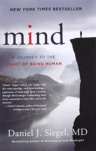 Mind: A Journey to the Heart of Being Human (Norton Series on Interpersonal Neurobiology (Hardcover))