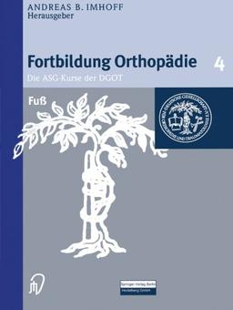 Fuß (Fortbildung Orthopädie - Traumatologie Bd. 4)