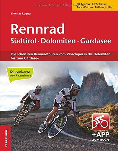 Rennrad Südtirol-Dolomiten-Gardasee: Die schönsten Rennradtouren vom Vinschgau in die Dolomiten bis zum Gardasee