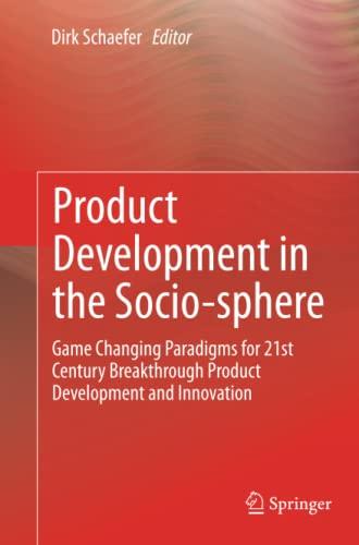 Product Development in the Socio-sphere: Game Changing Paradigms for 21st Century Breakthrough Product Development and Innovation