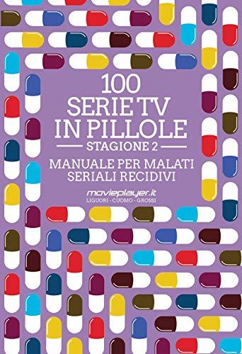 100 serie tv in pillole. Stagione 2. Manuale per malati seriali recidivi (CulturaPop)