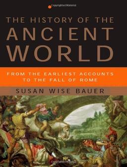 The History of the Ancient World: From the Earliest Accounts to the Fall of Rome