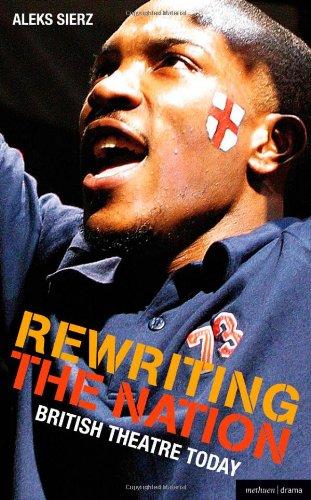 Rewriting the Nation: British Theatre Today (Methuen Drama)