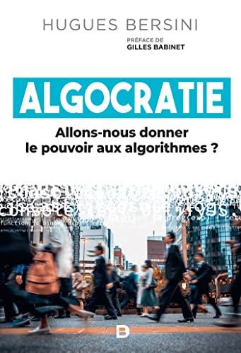 Algocratie : allons-nous donner le pouvoir aux algorithmes ?