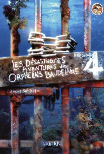 Les désastreuses aventures des orphelins Baudelaire : l'intégrale. Vol. 4