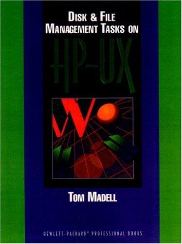 Disk and File Management Tasks on HP-UX (Hewlett-Packard Professional Books)