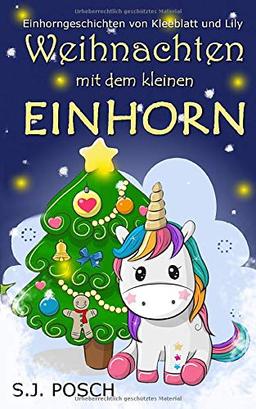 Weihnachten mit dem kleinen Einhorn: Einhorngeschichten mit Kleeblatt und Lily