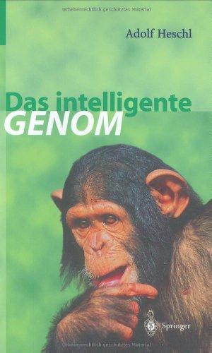 Das intelligente Genom: Über die Entstehung des menschlichen Geistes durch Mutation und Selektion