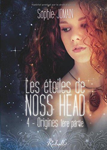 Les étoiles de Noss Head. Vol. 4. Origines : 1re partie